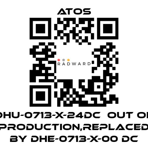 Atos-DHU-0713-X-24DC  out of production,replaced by DHE-0713-X-00 DC price