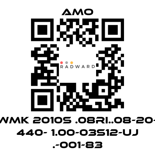 Amo-WMK 2010S .08RI..08-20- 440- 1.00-03S12-UJ .-001-83 price