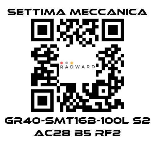 Settima Meccanica-GR40-SMT16B-100L S2 AC28 B5 RF2 price