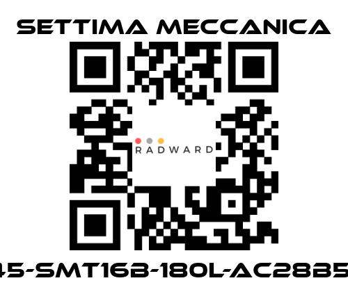 Settima Meccanica-GR45-SMT16B-180L-AC28B5-AX price